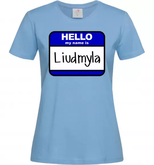 Женская футболка My name is Lyudmila Голубой фото