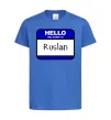 Детская футболка Hello my name is Ruslan Ярко-синий фото