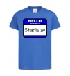 Дитяча футболка Hello my name is Stanislav Яскраво-синій фото