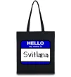 Еко-сумка Hello my name is Svitlana Чорний фото
