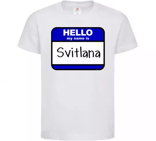 Дитяча футболка Hello my name is Svitlana Білий фото