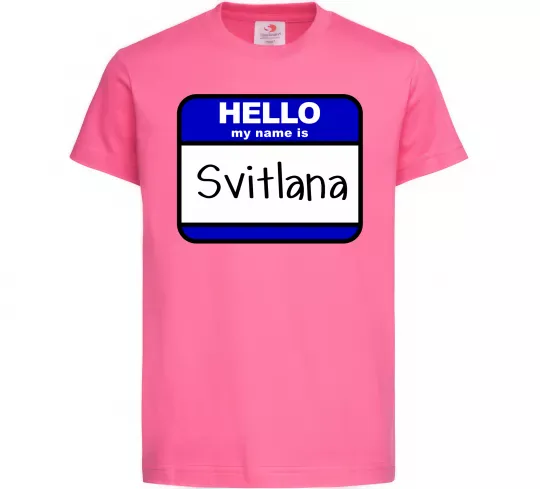 Дитяча футболка Hello my name is Svitlana Яскраво-рожевий фото