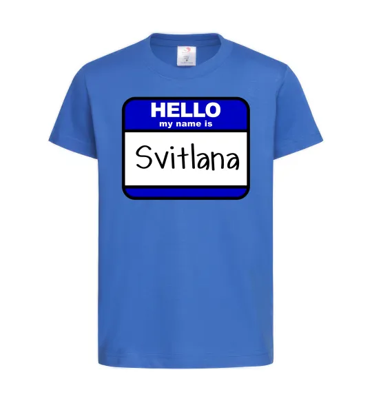 Дитяча футболка Hello my name is Svitlana Яскраво-синій фото