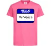 Детская футболка Hello my name is Veronica Ярко-розовый фото