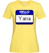 Женская футболка Hello my name is Yana Лимонный Женская футболка Hello my name is Yana Лимонный фото