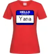 Женская футболка Hello my name is Yana Красный Женская футболка Hello my name is Yana Красный фото