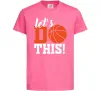 Детская футболка Let`s do basket Ярко-розовый фото
