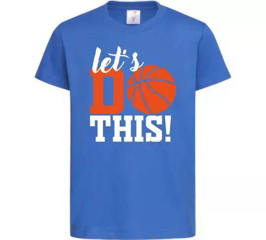 Детская футболка Let`s do basket Ярко-синий фото