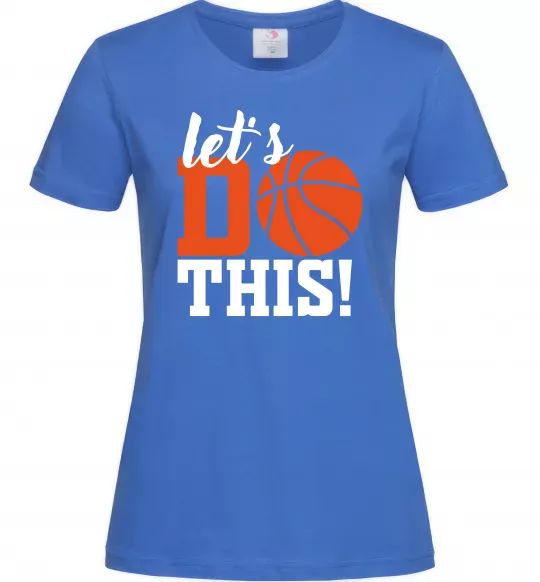 Женская футболка Let`s do basket Ярко-синий фото