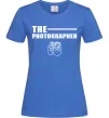 Женская футболка The photographer Ярко-синий Женская футболка The photographer Ярко-синий фото
