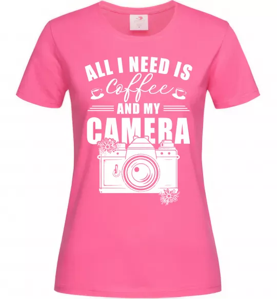 Женская футболка All i need is coffee and camera Ярко-розовый фото