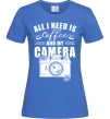 Женская футболка All i need is coffee and camera Ярко-синий фото
