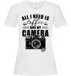 Женская футболка All i need is coffee and camera Белый фото