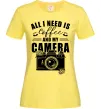 Женская футболка All i need is coffee and camera Лимонный фото