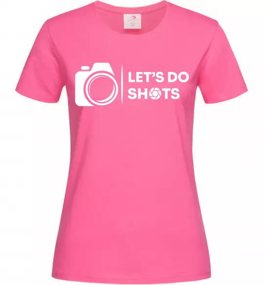 Женская футболка Let`s do shots Ярко-розовый фото