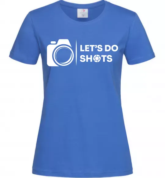 Женская футболка Let`s do shots Ярко-синий фото