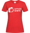 Женская футболка Let`s do shots Красный фото