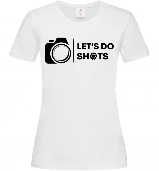 Женская футболка Let`s do shots Белый фото