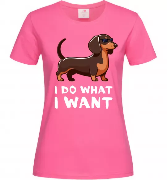 Жіноча футболка Такса I do what I want Яскраво-рожевий фото