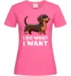 Жіноча футболка Такса I do what I want Яскраво-рожевий фото