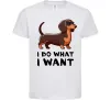 Детская футболка Такса I do what I want Белый фото