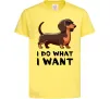 Детская футболка Такса I do what I want Лимонный фото
