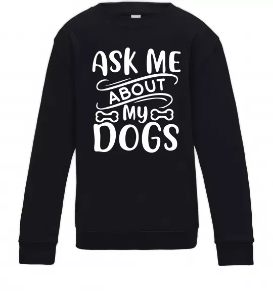 Детский Свитшот Ask me about my dogs Черный фото