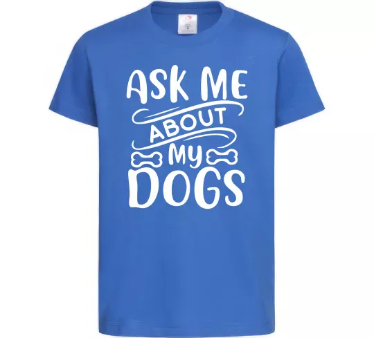 Дитяча футболка Ask me about my dogs Яскраво-синій фото