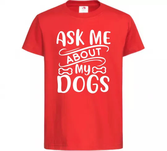Дитяча футболка Ask me about my dogs Червоний фото