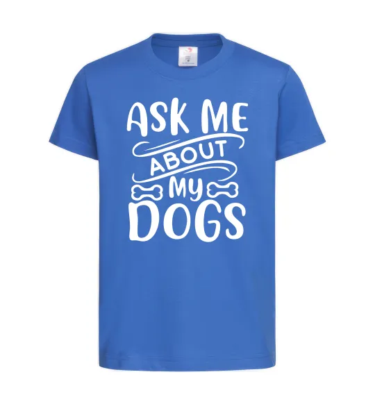 Дитяча футболка Ask me about my dogs Яскраво-синій фото