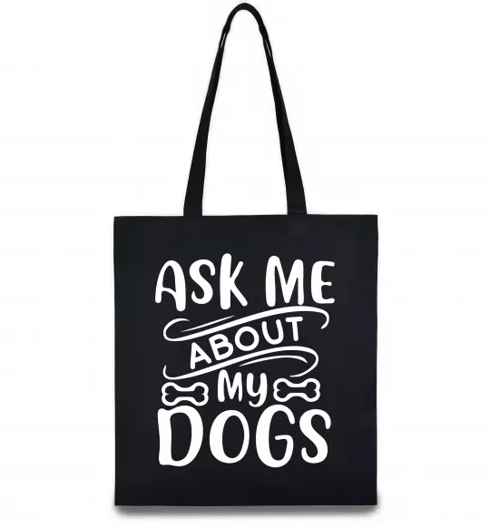 Еко-сумка Ask me about my dogs Чорний фото