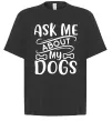 Футболка Оверсайз Ask me about my dogs Чорний фото