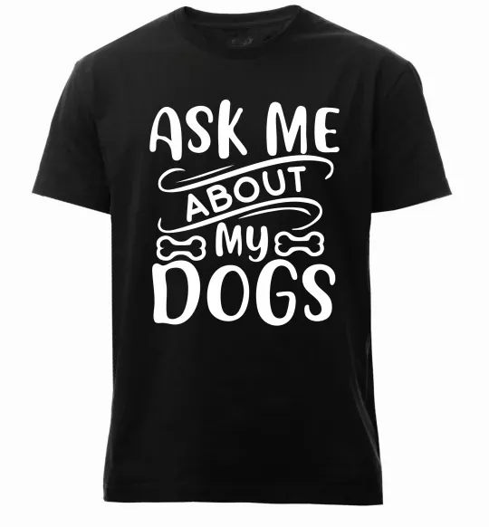 Чоловіча преміум футболка Ask me about my dogs Чорний фото