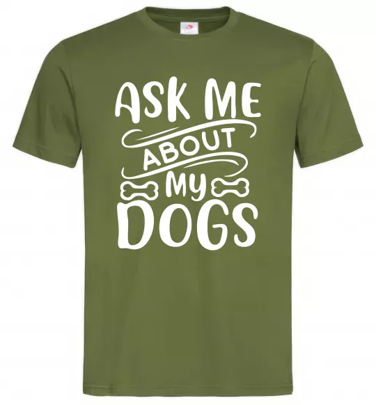 Чоловіча футболка Ask me about my dogs Оливковий фото