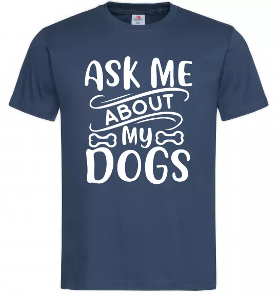 Чоловіча футболка Ask me about my dogs Темно-синій фото