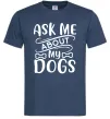 Чоловіча футболка Ask me about my dogs Темно-синій фото