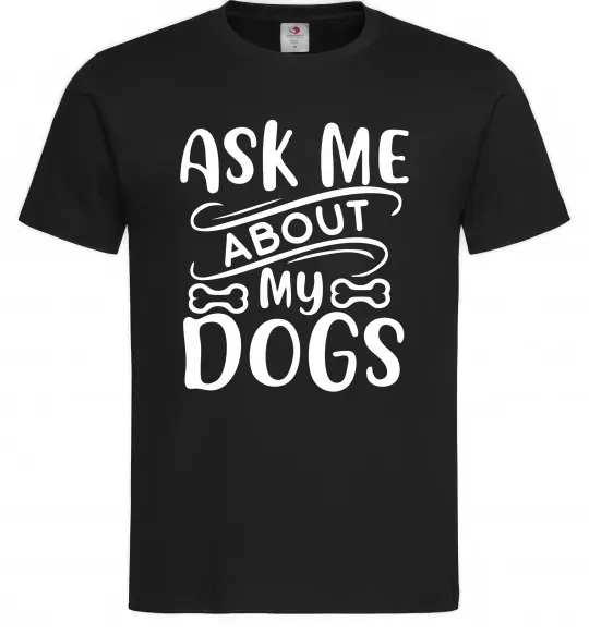 Чоловіча футболка Ask me about my dogs Чорний фото