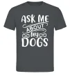 Чоловіча футболка Ask me about my dogs Графіт фото