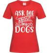 Жіноча футболка Ask me about my dogs Червоний фото