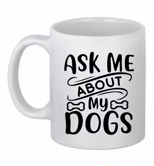 Чашка керамическая Ask me about my dogs Белый фото
