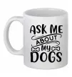 Чашка керамическая Ask me about my dogs Белый фото