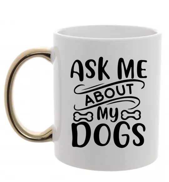 Чашка з кольоровою ручкою Ask me about my dogs Золото фото