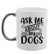 Чашка з кольоровою ручкою Ask me about my dogs Срібло фото