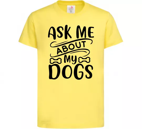 Дитяча футболка Ask me about my dogs Лимонний фото
