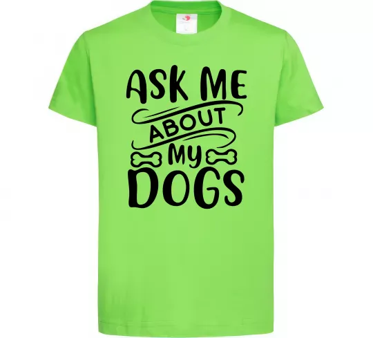 Дитяча футболка Ask me about my dogs Лаймовий фото