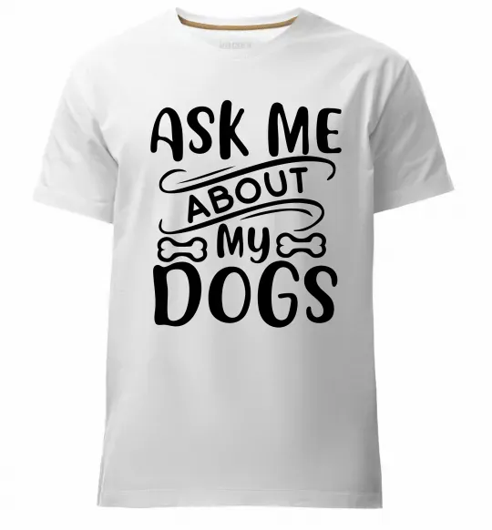Чоловіча преміум футболка Ask me about my dogs Білий фото
