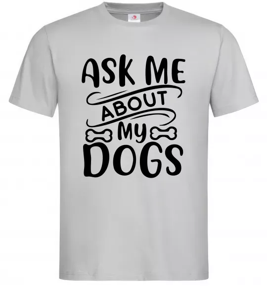 Чоловіча футболка Ask me about my dogs Сірий фото