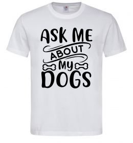 Чоловіча футболка Ask me about my dogs