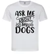 Чоловіча футболка Ask me about my dogs Білий фото