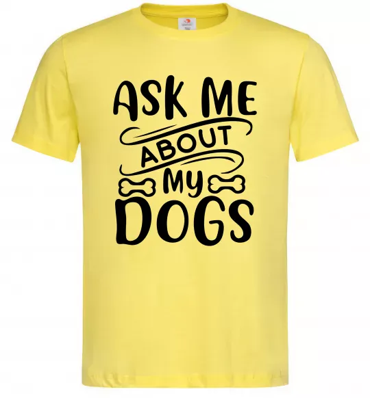 Чоловіча футболка Ask me about my dogs Лимонний фото